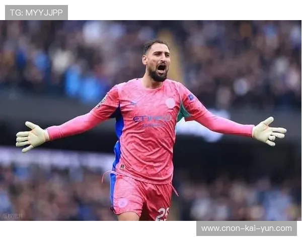 多纳鲁马若成为曼城定海神针，将提升球队全球评价